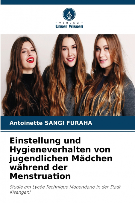 Einstellung und Hygieneverhalten von jugendlichen Mädchen während der Menstruation