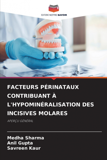 FACTEURS PÉRINATAUX CONTRIBUANT À L’HYPOMINÉRALISATION DES INCISIVES MOLARES