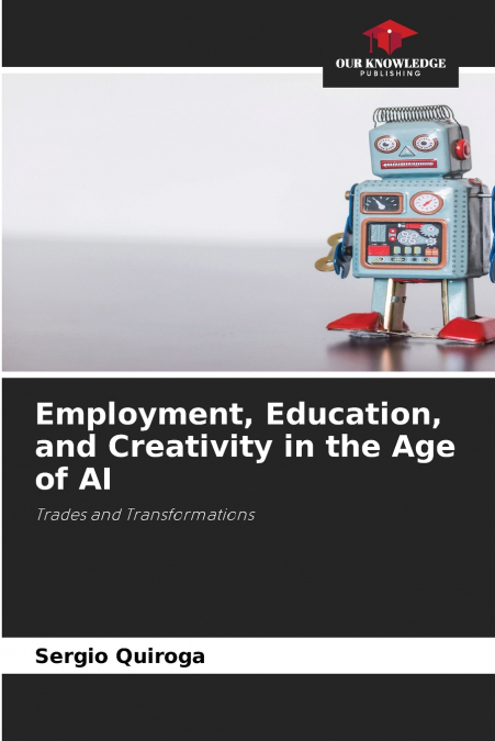 Employment, Education, and Creativity in the Age of AI