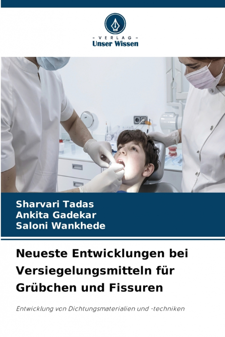Neueste Entwicklungen bei Versiegelungsmitteln für Grübchen und Fissuren