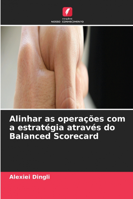 Alinhar as operações com a estratégia através do Balanced Scorecard