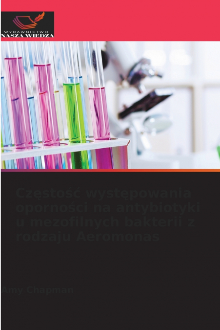 Częstość występowania oporności na antybiotyki u mezofilnych bakterii z rodzaju Aeromonas