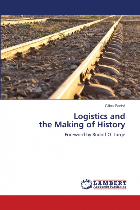 Logistics and the Making of History