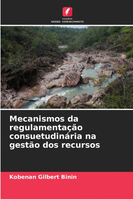 Mecanismos da regulamentação consuetudinária na gestão dos recursos