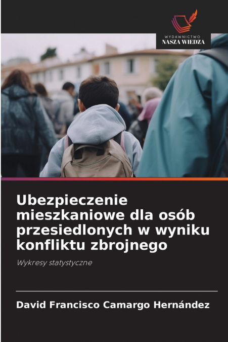 Ubezpieczenie mieszkaniowe dla osób przesiedlonych w wyniku konfliktu zbrojnego