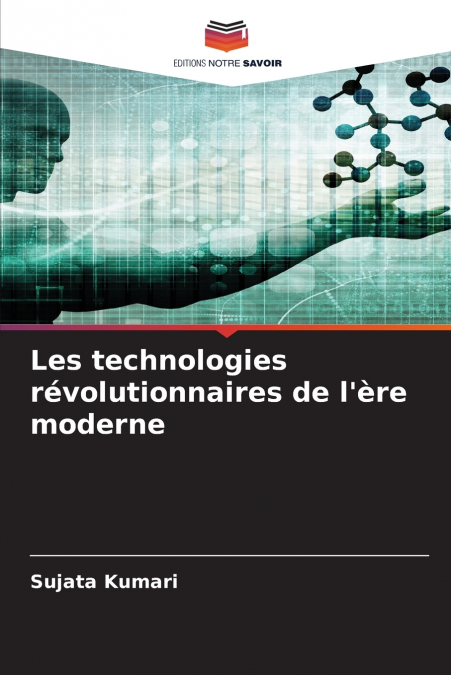 Les technologies révolutionnaires de l’ère moderne