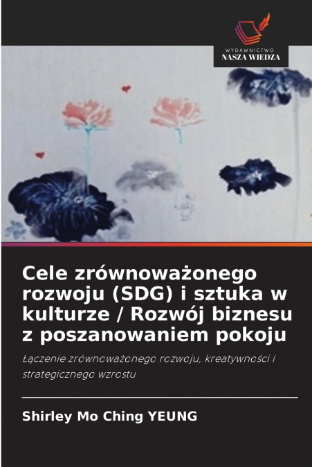 Cele zrównoważonego rozwoju (SDG) i sztuka w kulturze / Rozwój biznesu z poszanowaniem pokoju