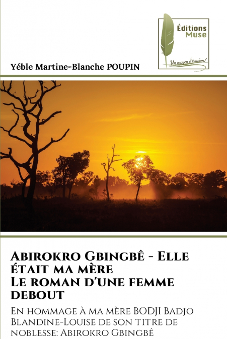 Abirokro Gbingbê - Elle était ma mère Le roman d’une femme debout