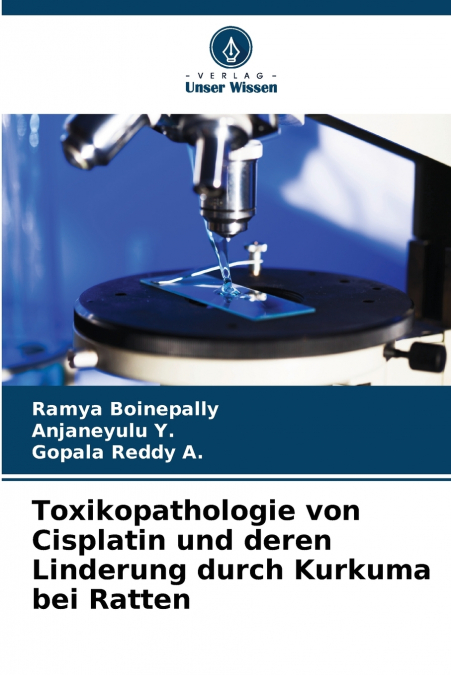 Toxikopathologie von Cisplatin und deren Linderung durch Kurkuma bei Ratten