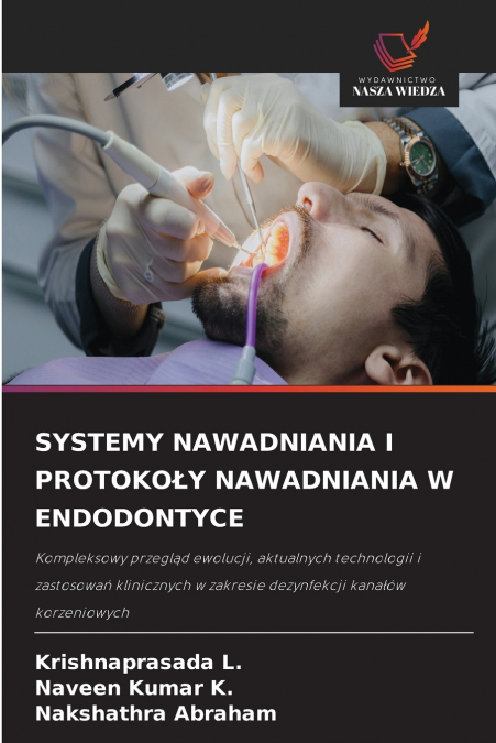 SYSTEMY NAWADNIANIA I PROTOKOŁY NAWADNIANIA W ENDODONTYCE