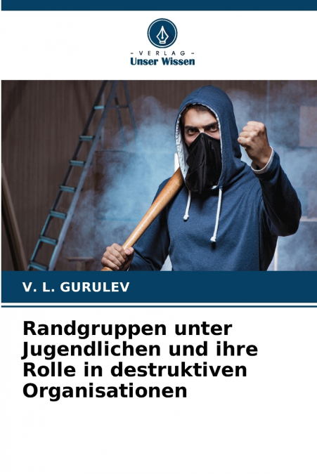 Randgruppen unter Jugendlichen und ihre Rolle in destruktiven Organisationen