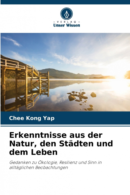Erkenntnisse aus der Natur, den Städten und dem Leben