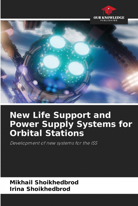New Life Support and Power Supply Systems for Orbital Stations
