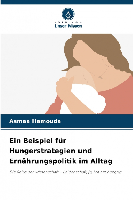Ein Beispiel für Hungerstrategien und Ernährungspolitik im Alltag