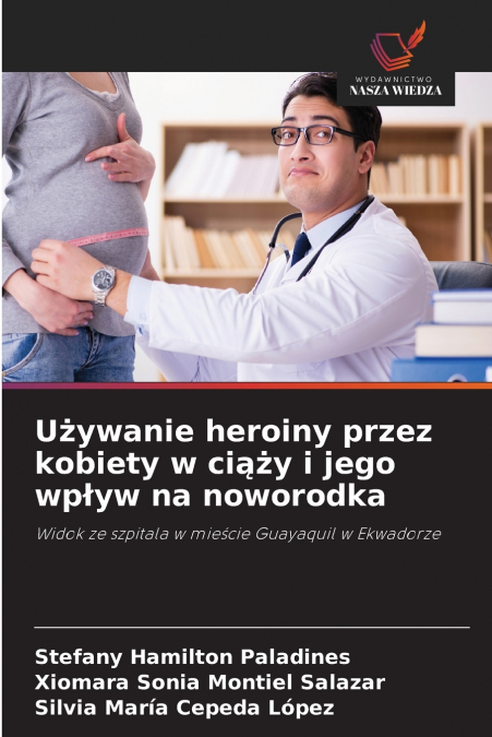 Używanie heroiny przez kobiety w ciąży i jego wpływ na noworodka