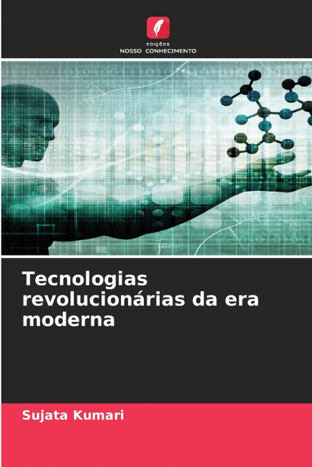 Tecnologias revolucionárias da era moderna