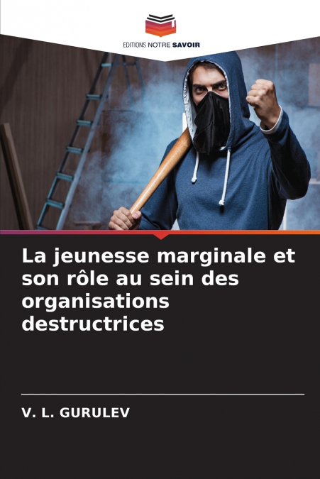 La jeunesse marginale et son rôle au sein des organisations destructrices
