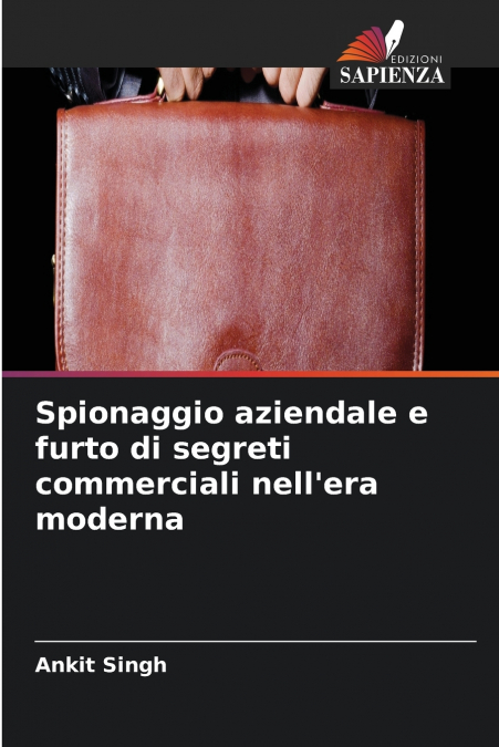 Spionaggio aziendale e furto di segreti commerciali nell’era moderna