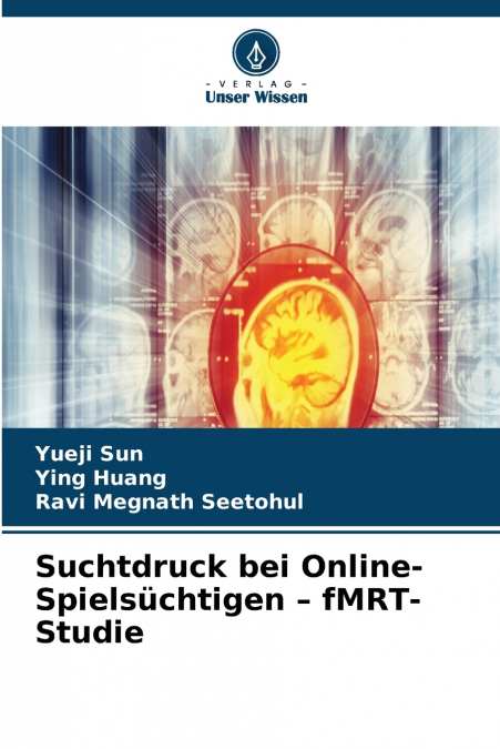 Suchtdruck bei Online-Spielsüchtigen - fMRT-Studie