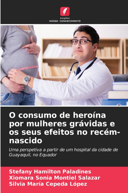 O consumo de heroína por mulheres grávidas e os seus efeitos no recém-nascido