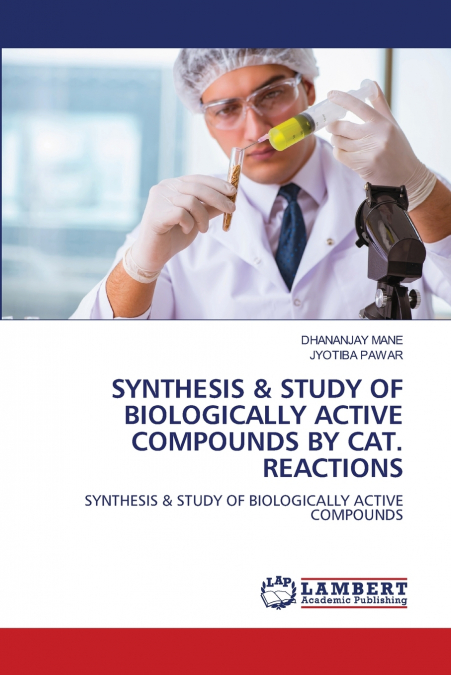 SYNTHESIS & STUDY OF BIOLOGICALLY ACTIVE COMPOUNDS BY CAT. REACTIONS