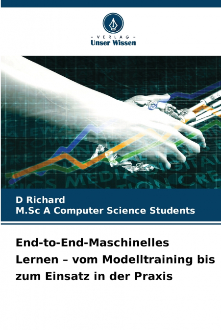 End-to-End-Maschinelles Lernen - vom Modelltraining bis zum Einsatz in der Praxis