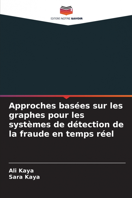 Approches basées sur les graphes pour les systèmes de détection de la fraude en temps réel