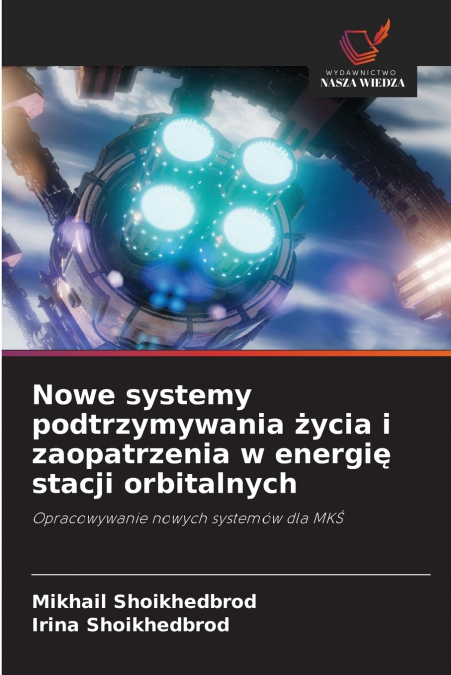 Nowe systemy podtrzymywania życia i zaopatrzenia w energię stacji orbitalnych