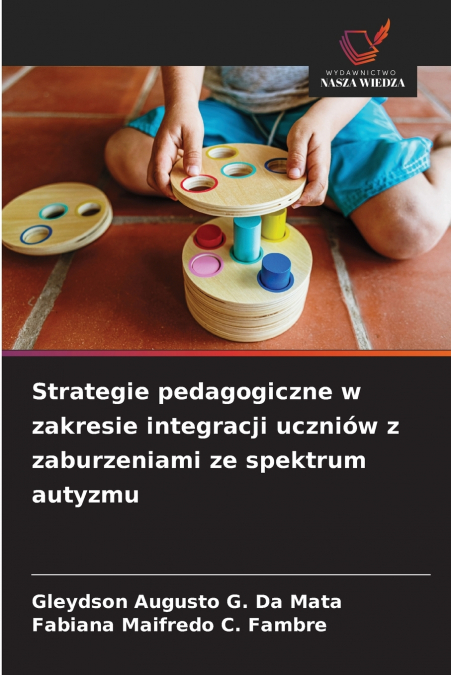 Strategie pedagogiczne w zakresie integracji uczniów z zaburzeniami ze spektrum autyzmu
