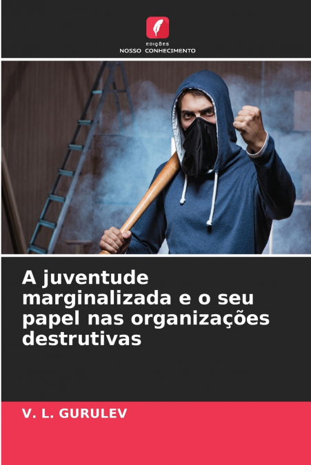A juventude marginalizada e o seu papel nas organizações destrutivas