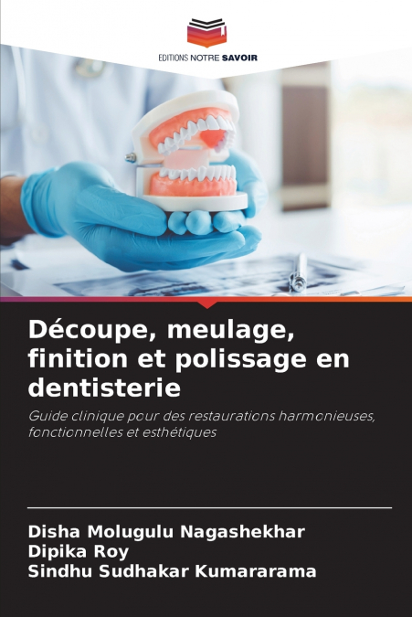 Découpe, meulage, finition et polissage en dentisterie