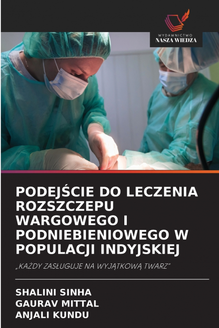 PODEJŚCIE DO LECZENIA ROZSZCZEPU WARGOWEGO I PODNIEBIENIOWEGO W POPULACJI INDYJSKIEJ