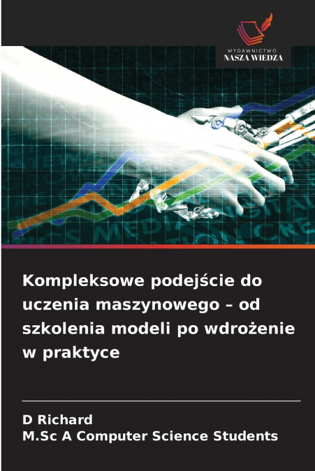 Kompleksowe podejście do uczenia maszynowego - od szkolenia modeli po wdrożenie w praktyce
