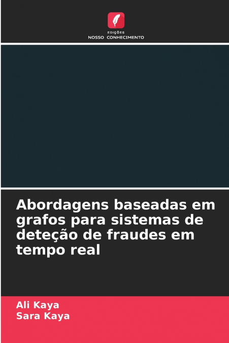 Abordagens baseadas em grafos para sistemas de deteção de fraudes em tempo real