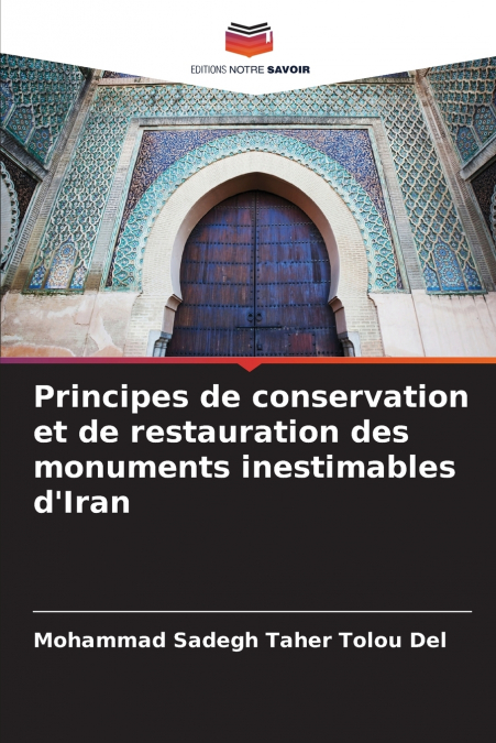 Principes de conservation et de restauration des monuments inestimables d’Iran