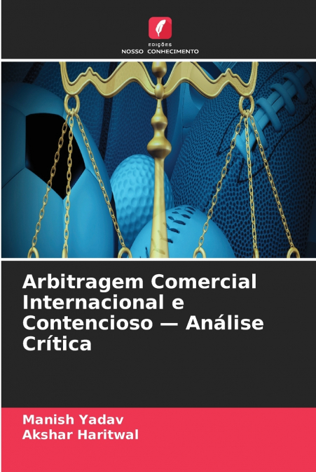 Arbitragem Comercial Internacional e Contencioso - Análise Crítica