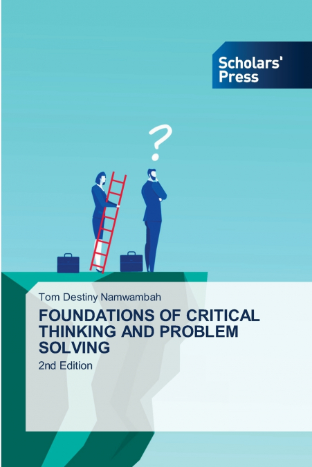 FOUNDATIONS OF CRITICAL THINKING AND PROBLEM SOLVING