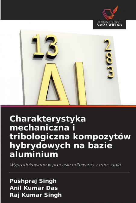 Charakterystyka mechaniczna i tribologiczna kompozytów hybrydowych na bazie aluminium