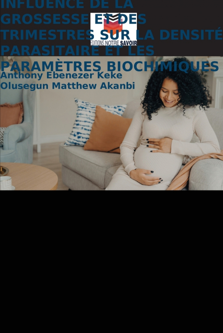 INFLUENCE DE LA GROSSESSE ET DES TRIMESTRES SUR LA DENSITÉ PARASITAIRE ET LES PARAMÈTRES BIOCHIMIQUES
