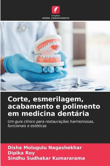 Corte, esmerilagem, acabamento e polimento em medicina dentária