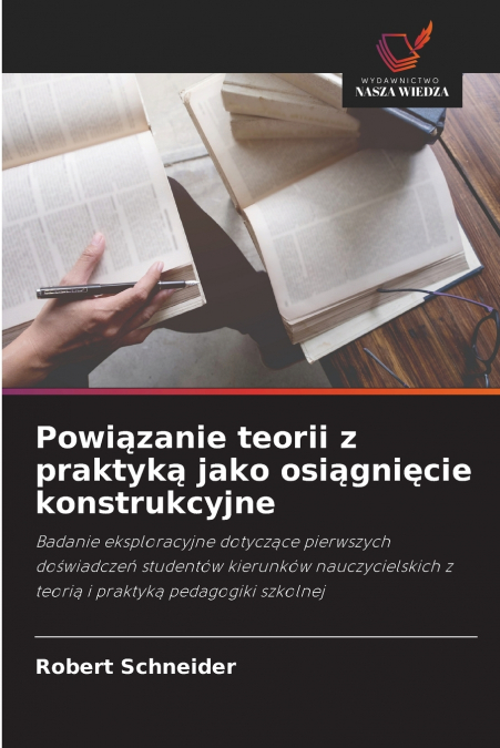 Powiązanie teorii z praktyką jako osiągnięcie konstrukcyjne