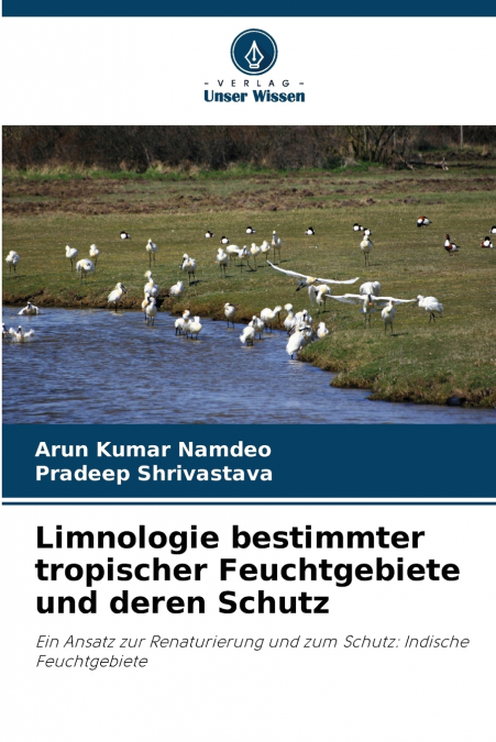Limnologie bestimmter tropischer Feuchtgebiete und deren Schutz