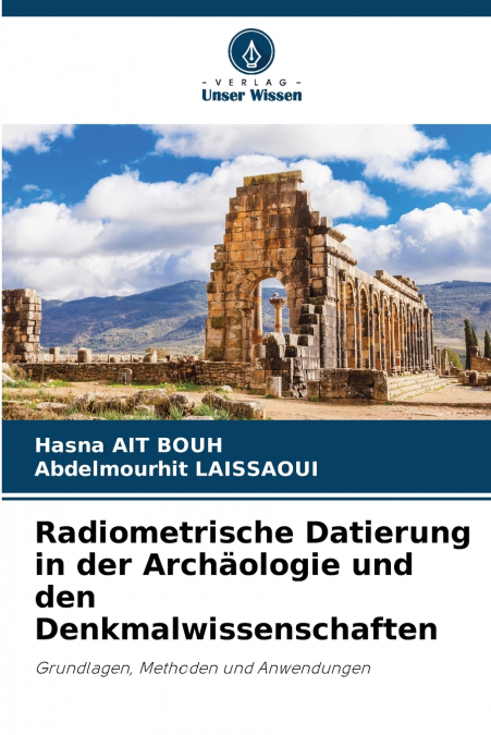 Radiometrische Datierung in der Archäologie und den Denkmalwissenschaften