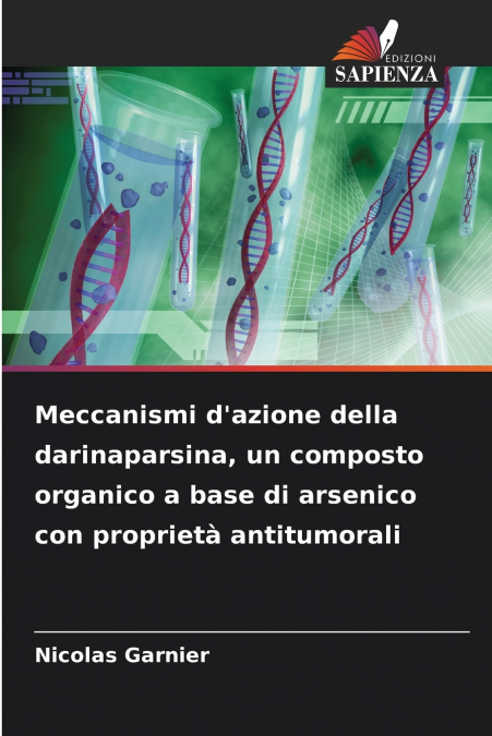 Meccanismi d’azione della darinaparsina, un composto organico a base di arsenico con proprietà antitumorali