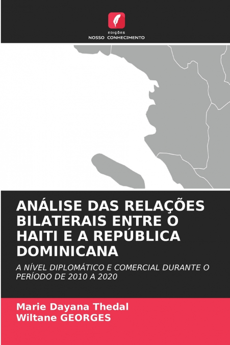 ANÁLISE DAS RELAÇÕES BILATERAIS ENTRE O HAITI E A REPÚBLICA DOMINICANA