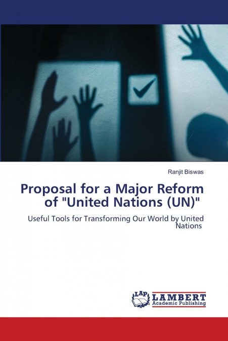 Proposal for a Major Reform of 'United Nations (UN)'