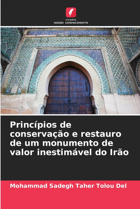 Princípios de conservação e restauro de um monumento de valor inestimável do Irão
