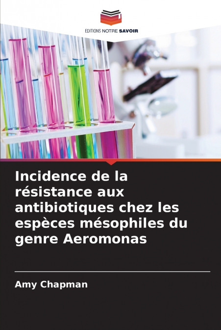 Incidence de la résistance aux antibiotiques chez les espèces mésophiles du genre Aeromonas