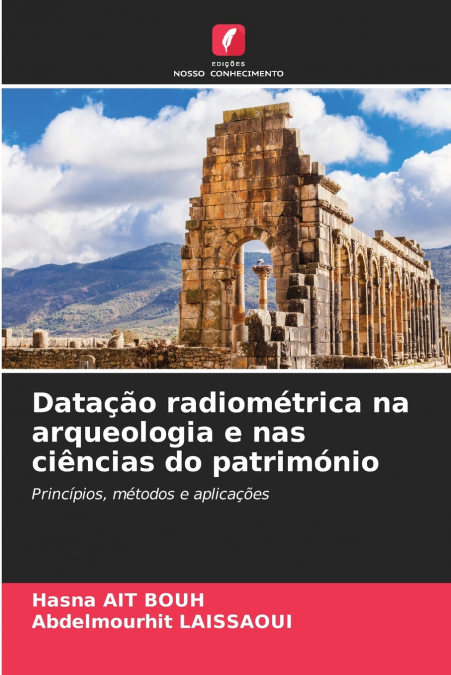 Datação radiométrica na arqueologia e nas ciências do património