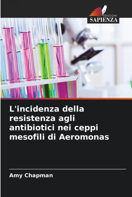 L’incidenza della resistenza agli antibiotici nei ceppi mesofili di Aeromonas